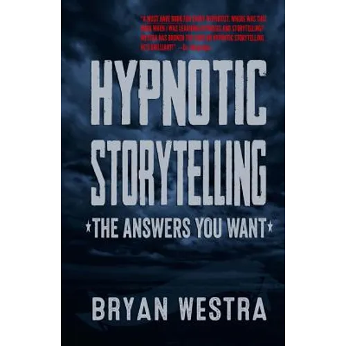 Hypnotic Storytelling: The Answers You Want - Paperback