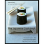 The Japanese Cookbook: A Timeless Cuisine: The Traditions, Techniques, Ingredients and Recipes - Hardcover