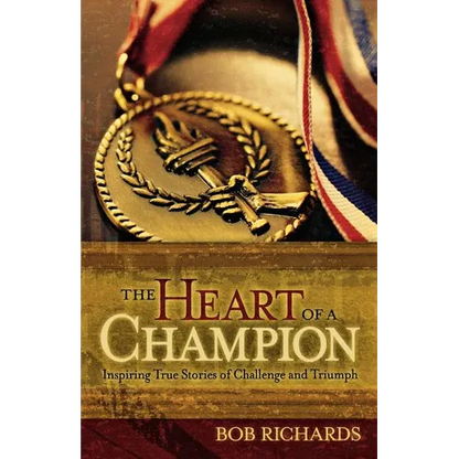 The Heart of a Champion: Inspiring True Stories of Challenge and Triumph - Paperback