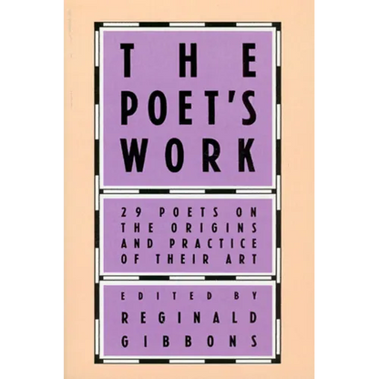 The Poet's Work: 29 Poets on the Origins and Practice of Their Art - Paperback