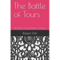 The Battle of Tours: The Most Crucial Battle in History - Paperback