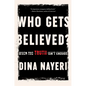 Who Gets Believed?: When the Truth Isn't Enough - Hardcover