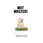 Not Walter - Hardcover