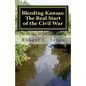 Bleeding Kansas: The Real Start of the Civil War - Paperback