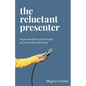 The Reluctant Presenter - Paperback