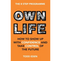 Own Life: How to Show up with Confidence and Take Control of the Future - Paperback