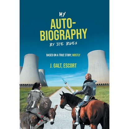 My Auto-Biography by Joe Biden: Based on a True Story, Mostly - Hardcover