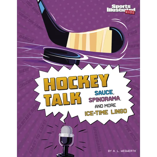 Hockey Talk: Sauce, Spinorama, and More Ice-Time Lingo - Hardcover