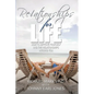 Relationships for Life: How To Improve Yourself and the Relationships Around You - Paperback