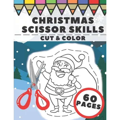Christmas Scissor Skills: Fun Cut And Color Activity Book For Kids - Paperback