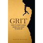 Grit: How to Keep Going When You Want to Give Up - Hardcover