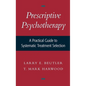 Prescriptive Psychotherapy: A Practical Guide to Systematic Treatment Selection - Hardcover