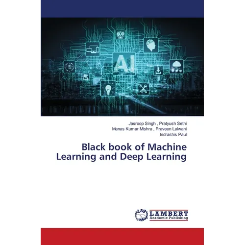 Black book of Machine Learning and Deep Learning - Paperback