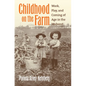 Childhood on the Farm: Work, Play, and Coming of Age in the Midwest - Paperback