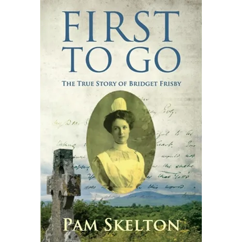 First to Go: The True Story of Bridget Frisby - Paperback