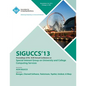 Siguccs 13 Proceedings of the ACM Annual Conference on Special Interest Group on University and College Computing Services - Paperback