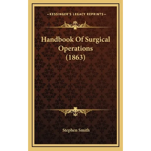 Handbook of Surgical Operations (1863) - Hardcover