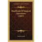 Handbook of Surgical Operations (1863) - Hardcover