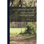 Letters From the Alleghany Mountains - Paperback