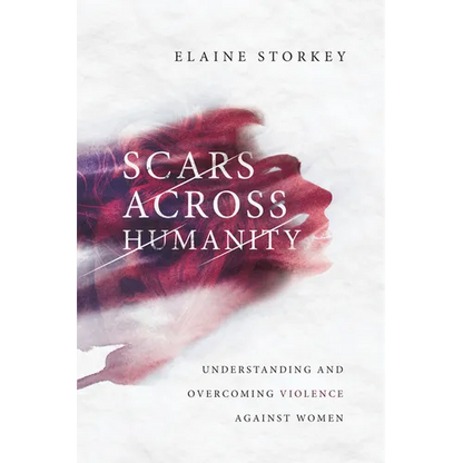 Scars Across Humanity: Understanding and Overcoming Violence Against Women - Paperback