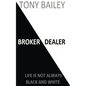 Broker Dealer: Life is not always Black and White - Paperback