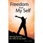 Freedom from My Self: Moving beyond the voice in my head - Hardcover