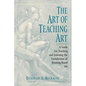 Art of Teaching Art: A Guide for Teaching and Learning the Foundations of Drawing-Based Art - Hardcover
