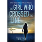 The Girl Who Crossed the Line: All she wanted was to belong. Then, she committed an unforgivable crime... - Paperback