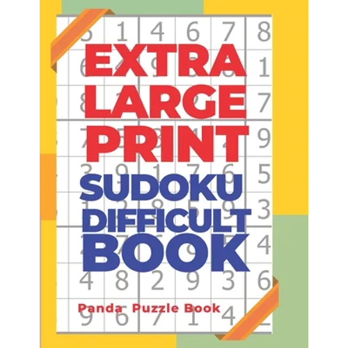 Extra Large Print Sudoku Difficult Book: Sudoku In Very Large Print - Brain Games Book For Adults - Paperback
