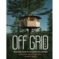 Off Grid Life: Your Ideal Home in the Middle of Nowhere - Hardcover