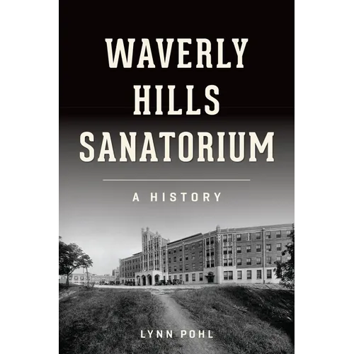 Waverly Hills Sanatorium: A History - Paperback