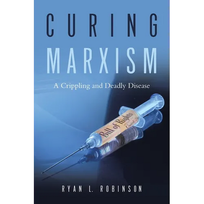 Curing Marxism: A Crippling and Deadly Disease - Paperback