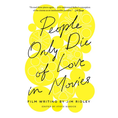People Only Die of Love in Movies: Film Writing by Jim Ridley - Hardcover