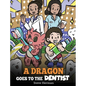A Dragon Goes to the Dentist: A Children's Story About Dental Visit - Hardcover