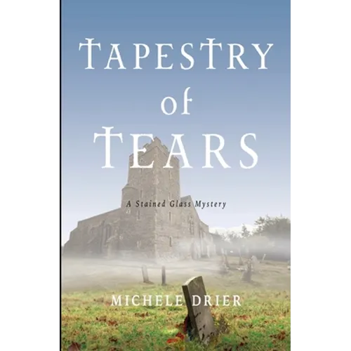 Tapestry of Tears: A Stained Glass Mystery - Paperback