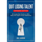 Quit Losing Talent: Expanded Edition: Twenty Leadership Tactics to Win, Keep, & Inspire Great Employees - Paperback