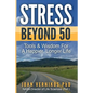 Stress Beyond 50: Tools & Wisdom for a Healthier, Longer Life - Paperback