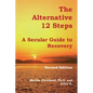 The Alternative 12 Steps: A Secular Guide To Recovery - Paperback