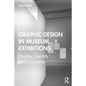 Graphic Design in Museum Exhibitions: Display, Identity and Narrative - Paperback