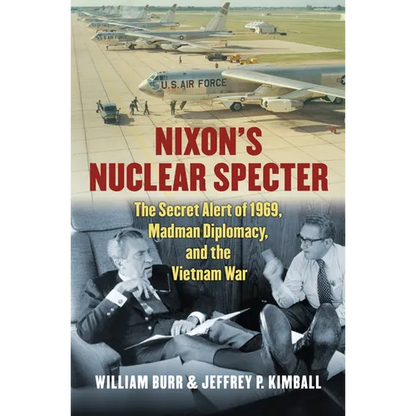 Nixon's Nuclear Specter: The Secret Alert of 1969, Madman Diplomacy, and the Vietnam War - Hardcover
