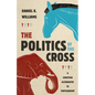 The Politics of the Cross: A Christian Alternative to Partisanship - Hardcover