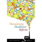 Humanizing Healthcare Reforms - Paperback