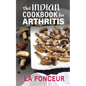 The Indian Cookbook for Arthritis: Delicious Anti-Inflammatory Indian Vegetarian Recipes to Reduce Pain - Paperback