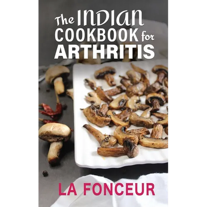The Indian Cookbook for Arthritis: Delicious Anti-Inflammatory Indian Vegetarian Recipes to Reduce Pain - Paperback