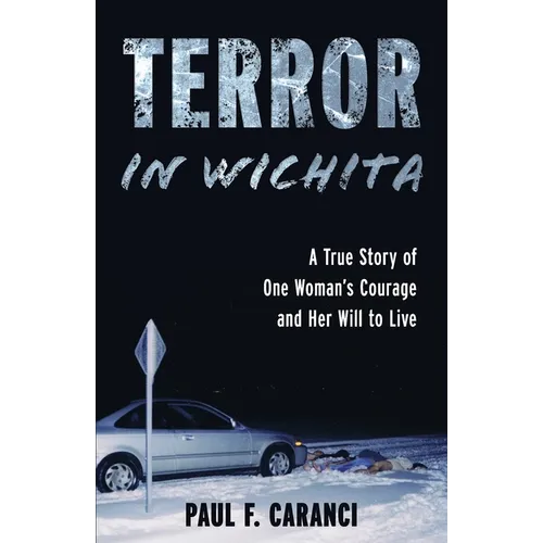 Terror in Wichita: A True Story of One Woman's Courage and Her Will to Live - Paperback