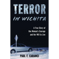 Terror in Wichita: A True Story of One Woman's Courage and Her Will to Live - Paperback