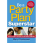 The Be a Party Plan Superstar: Build a $100,000-A-Year Direct Selling Business from Home - Paperback
