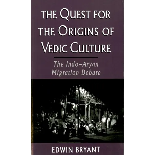 The Quest for the Origins of Vedic Culture: The Indo-Aryan Migration Debate - Paperback