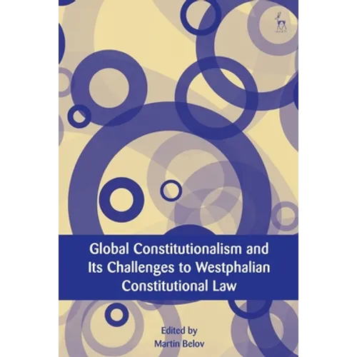 Global Constitutionalism and Its Challenges to Westphalian Constitutional Law - Paperback