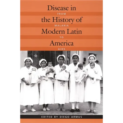 Disease in the History of Modern Latin America: From Malaria to AIDS - Paperback